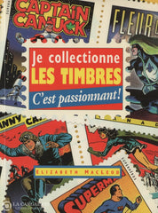 Macleod Elizabeth. Je Collectionne Les Timbres:  Cest Passionnant ! Livre