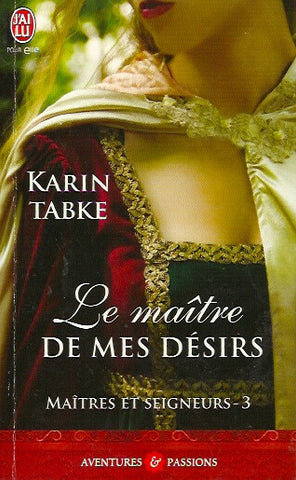 TABKE, KARIN. Maîtres et seigneurs - Tome 03 : Le maître de mes désirs