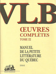 BEAULIEU, VICTOR-LEVY. Manuel de la petite littérature du Québec. Oeuvres complètes Tome 22.