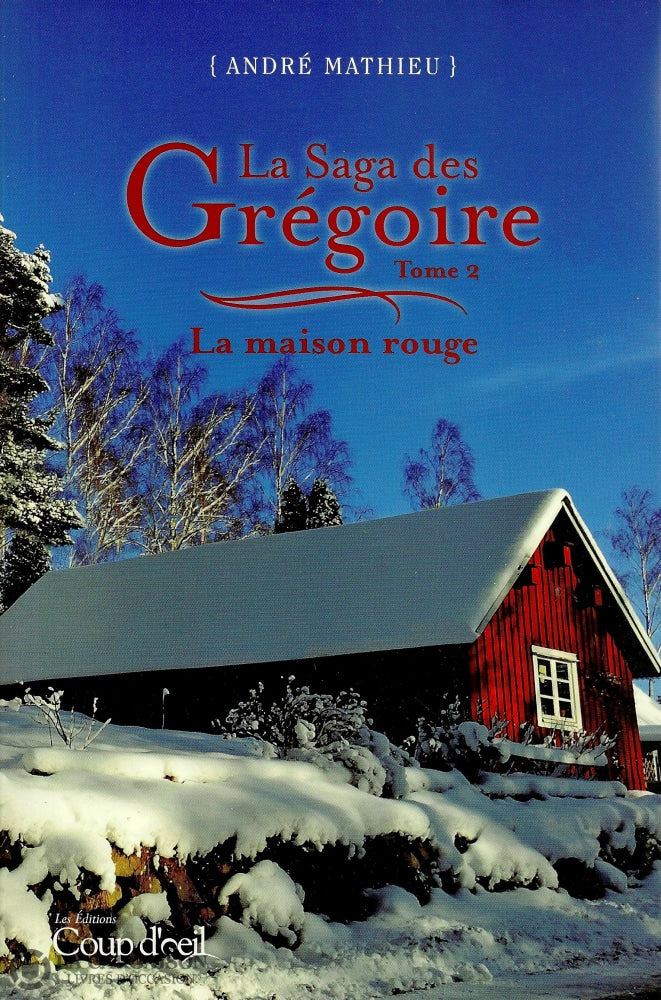 Mathieu Andre. Saga Des Grégoire (La) - Tome 02:  La Maison Rouge Livre