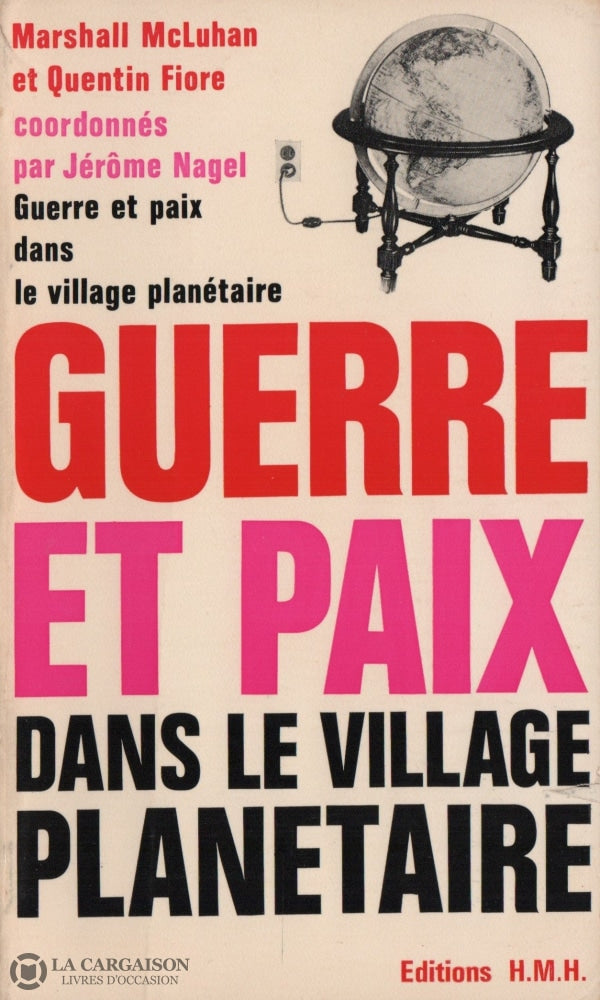 Mcluhan-Fiore. Guerre Et Paix Dans Le Village Planétaire:  Un Inventaire De Quelques Situations