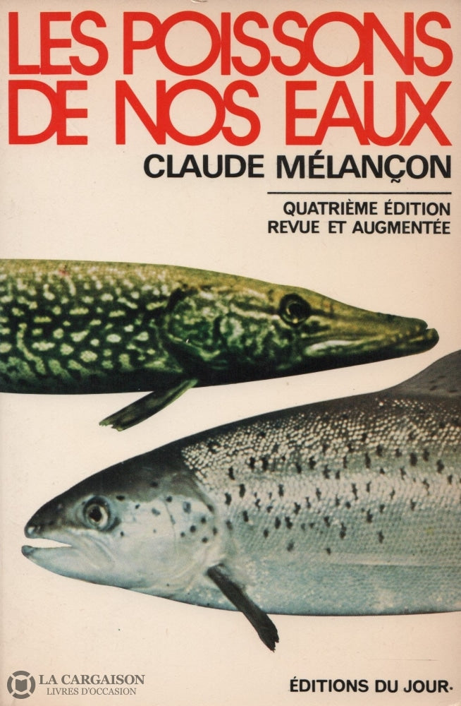 Melançon Claude. Poissons De Nos Eaux (Les) - 4E Édition Revue Et Augmentée Livre