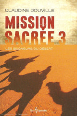 DOUVILLE, CLAUDINE. Mission sacrée. Tome 03. Les seigneurs du désert.