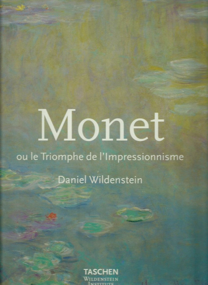 MONET, CLAUDE. Monet ou le Triomphe de l'Impressionnisme