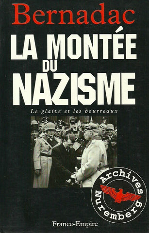 BERNADAC, CHRISTIAN. La montée du nazisme, Le glaive et les bourreaux.