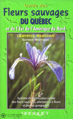 Newcomb-Morrison. Guide Des Fleurs Sauvages Du Québec Et De Lest Lamérique Nord:  Système