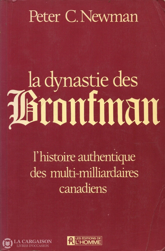 Newman Peter C. Dynastie Des Bronfman (La):  Lhistoire Authentique Multi-Milliardaires Canadiens