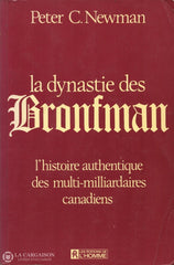 Newman Peter C. Dynastie Des Bronfman (La):  Lhistoire Authentique Multi-Milliardaires Canadiens