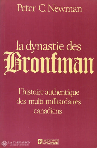 Newman Peter C. Dynastie Des Bronfman (La):  Lhistoire Authentique Multi-Milliardaires Canadiens