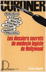 Noguchi Thomas. Coroner:  Les Dossiers Decrets Du Médecin Légiste De Hollywood Marilyn Monroe R. F.