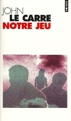 LE CARRE, JOHN. Notre jeu