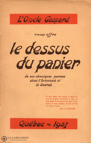 Oncle Gaspard. Dessus Du Panier (Le):  Loncle Gaspard Vous Offre Le Dessus De Ses Chroniques Parues