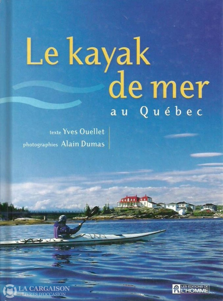 Ouellet Yves. Le Kayak De Mer Au Québec Doccasion - Très Bon Livre