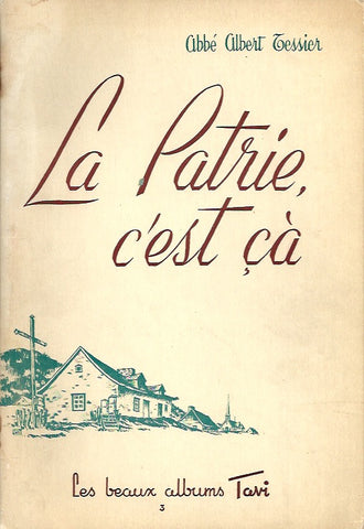 TESSIER, ALBERT. Les beaux albums Tavi - No 3 : La Patrie, c'est ça!