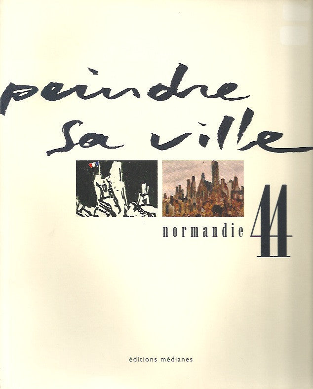 QUETEL, CLAUDE. Peindre sa ville - Normandie 44