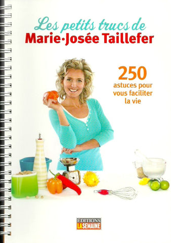 TAILLEFER, MARIE-JOSEE. Les petits trucs de Marie-Josée Taillefer