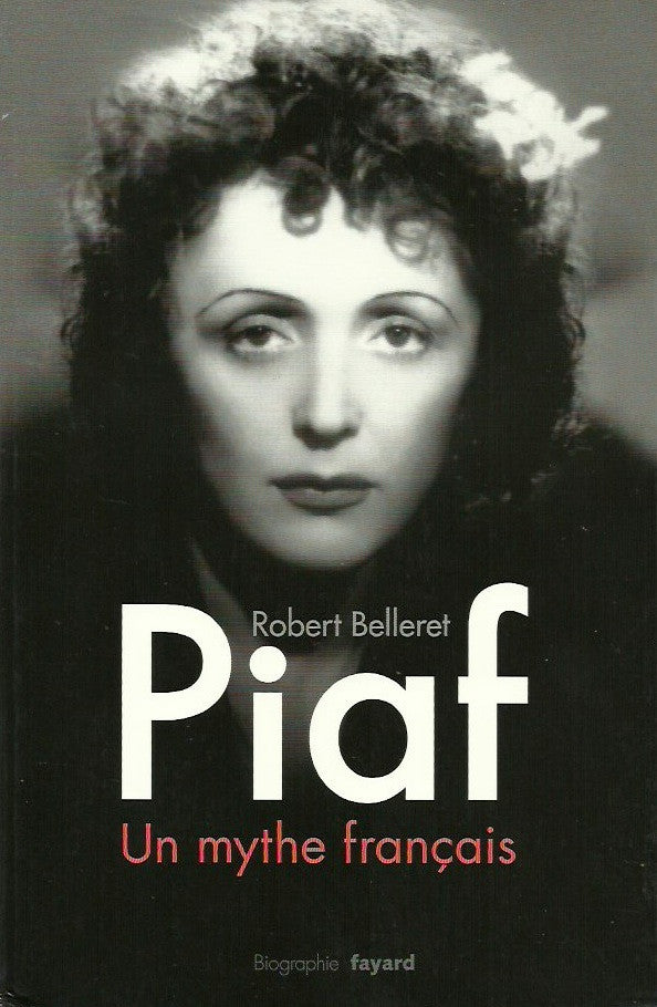 PIAF, EDITH. Piaf. Un mythe français.