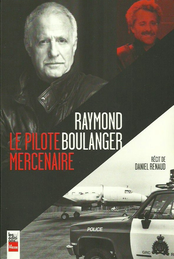 BOULANGER, RAYMOND. Raymond Boulanger. Le pilote mercenaire.