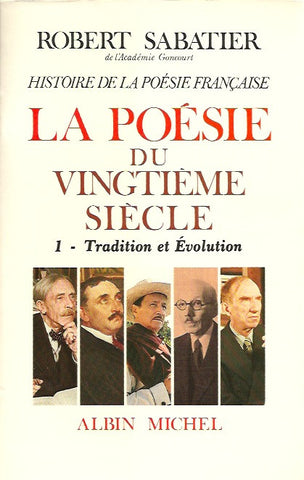 SABATIER, ROBERT. Histoire de la poésie française. Tome 6. La poésie du vingtième siècle. 1 - Tradition et Évolution.