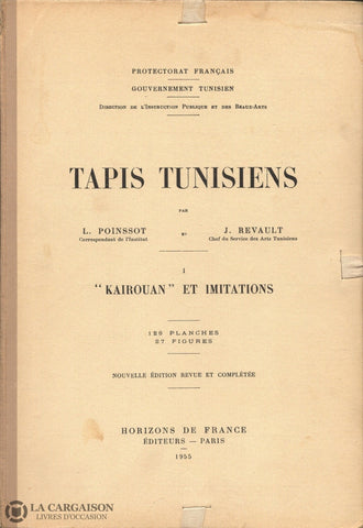 Poinssot-Revault. Tapis Tunisiens - Volume 01:  Kairouan Et Imitations 128 Planches 27 Figures Livre