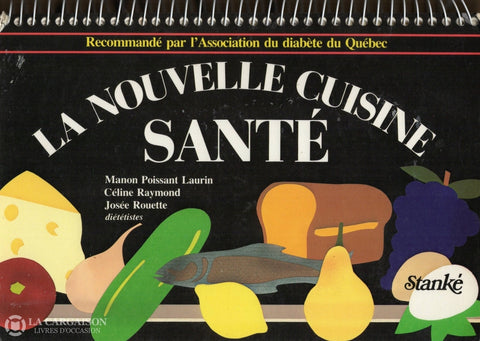 Poissant-Laurin-Raymond-Rouette. Nouvelle Cuisine Santé (La) - Recommandé Par Lassociation Du