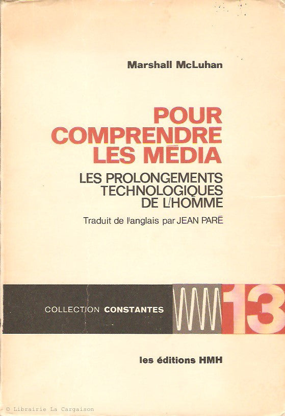 MCLUHAN, MARSHALL. Pour comprendre les médias. Les prolongements technologiques de l'homme.