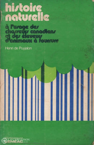 Puyjalon Henri De. Histoire Naturelle A Lusage Des Chasseurs Canadiens Et Eleveurs Danimaux Fourrure