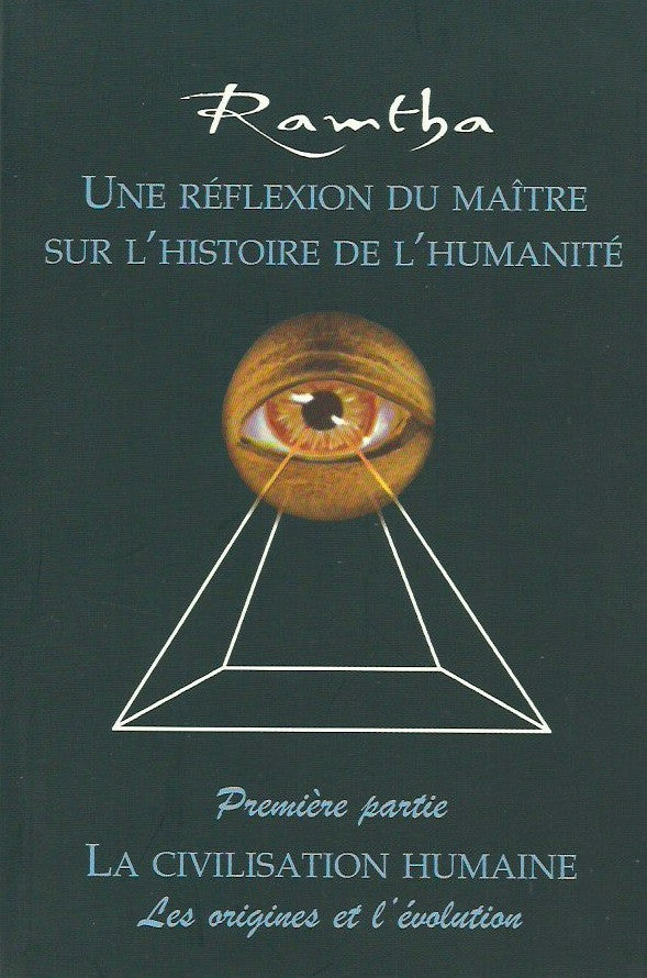 RAMTHA. Une réflexion du maître sur l'histoire de l'humanité. Première partie. La civilisation humaine. Les origines de l'évolution.