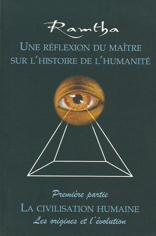 RAMTHA. Une réflexion du maître sur l'histoire de l'humanité. Première partie. La civilisation humaine. Les origines de l'évolution.