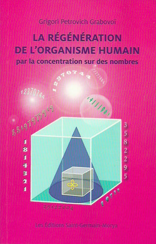 GRABOVOI, GRIGORI PETROVICH. La régénération de l'organisme humain par la concentration sur des nombres