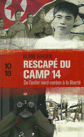 HARDEN, BLAINE. Rescapé du camp 14. De l'enfer nord-coréen à la liberté.