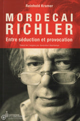 Richler Mordecai. Mordecai Richler:  Entre Séduction Et Provocation Livre