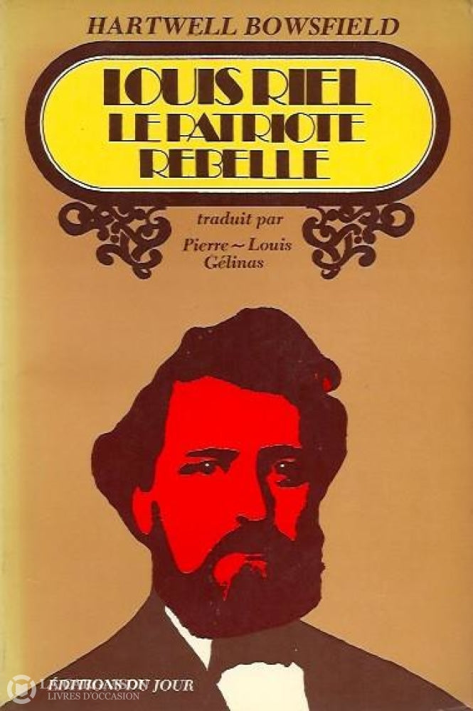 Riel Louis. Louis Riel:  Le Patriote Rebelle Doccasion - Très Bon Livre