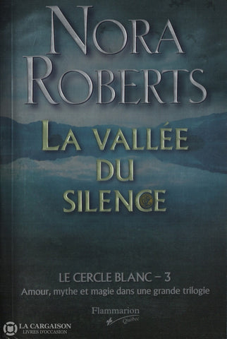 Roberts Nora. Cercle Blanc (Le) - Tome 03:  La Vallée Du Silence Amour Mythe Et Magie Dans Une