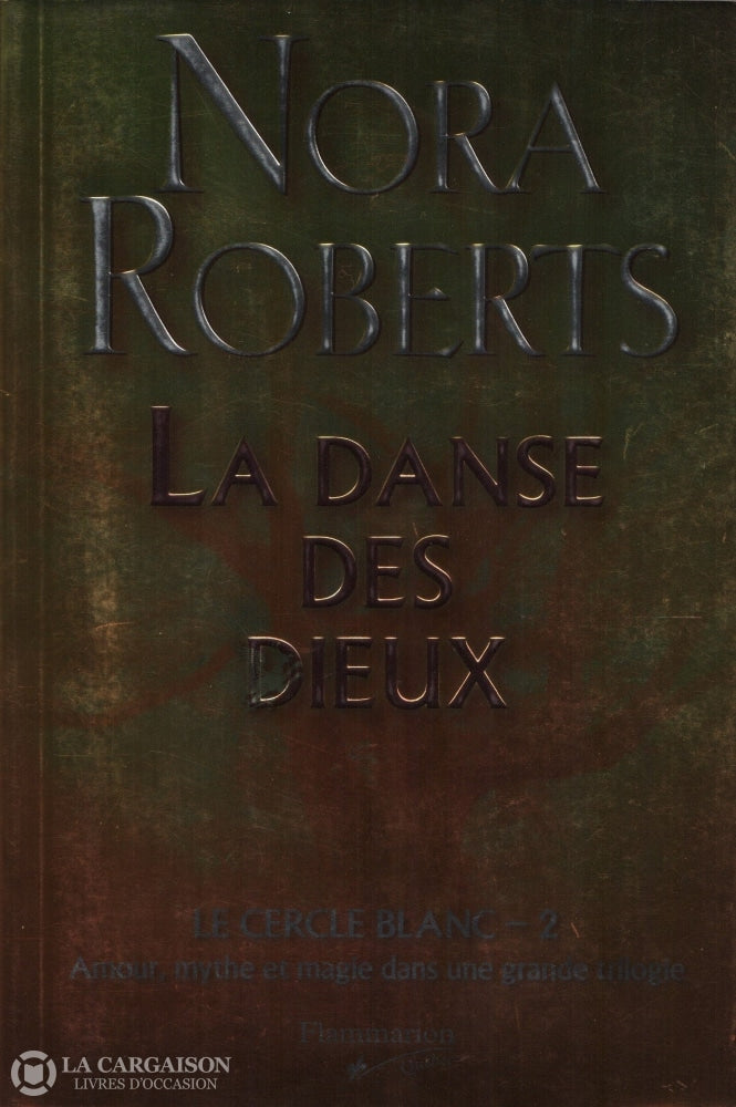 Roberts Nora. Cercle Blanc (Le) - Tome 2:  La Danse Des Dieux Amour Mythe Et Magie Dans Une Grande