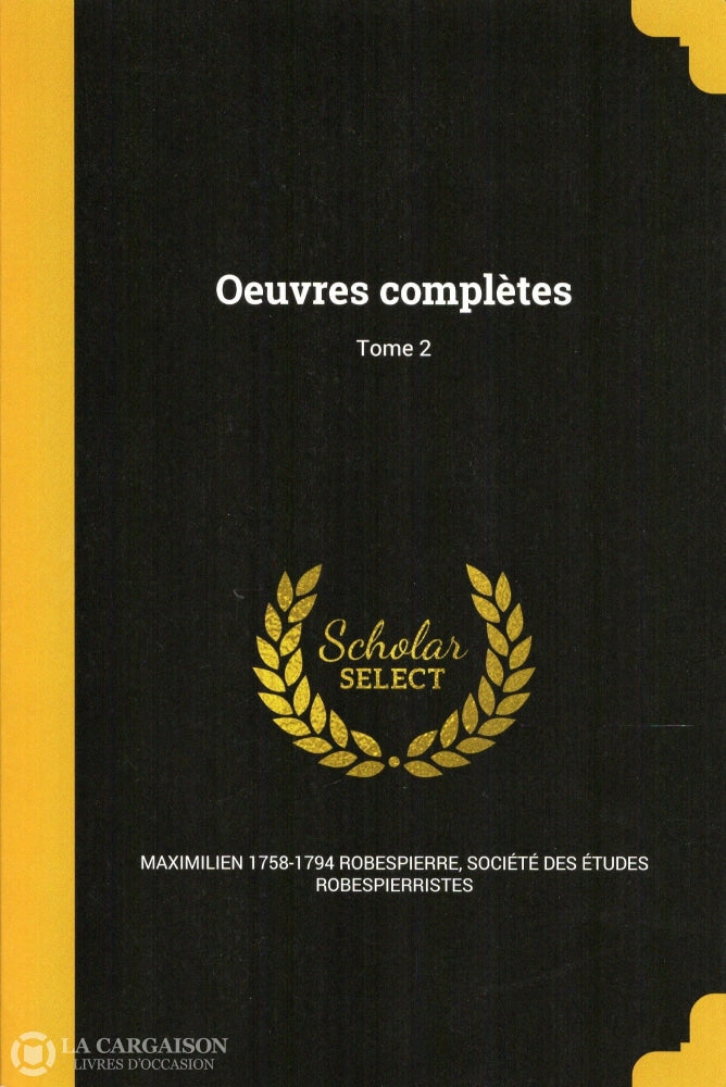 Robespierre Maximilien. Oeuvres Complètes De Maximilien Robespierre - Première Partie:  À Arras Tome