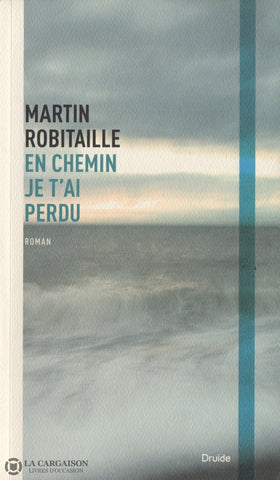 Robitaille Martin. En Chemin Je Tai Perdu Livre