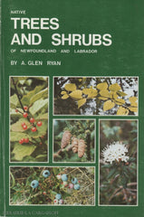 Ryan A. Glen. Native Trees And Shrubs:  Of Newfoundland Labrador Doccasion - Acceptable Livre