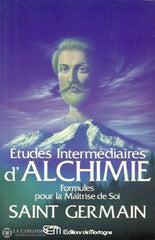 Saint Germain. Études Intermédiaires Dalchimie:  Formules Pour La Maîtrise De Soi Doccasion -