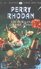 Scheer-Darlton. Perry Rhodan - Tome 257:  Les Rebelles Dempire-Alpha Livre