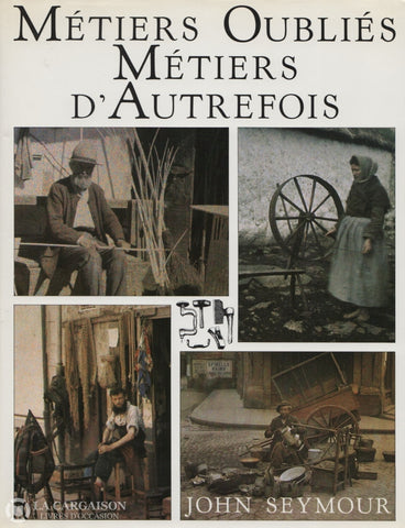 Seymour John. Métiers Oubliés Dautrefois Livre