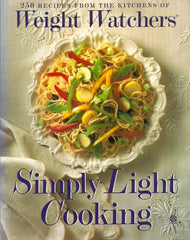 COLLECTIF. Simply Light Cooking. 250 recipes from the kitchens of Weight Watchers.