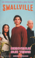 Smallville. Tome 01:  Bienvenue Sur Terre Livre