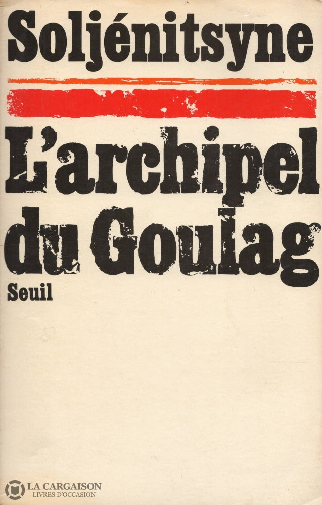 Soljenitsyne Alexandre. Larchipel Du Goulag. Tome 01. 1918-1956. Essai Dinvestigation Littéraire.