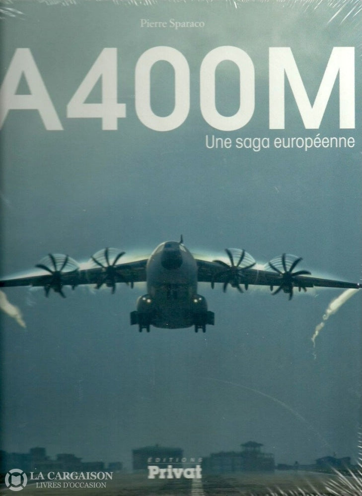 Sparaco Pierre. A400M. Une Saga Européenne. Neuf Livre