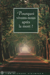 Steinpach Richard. Pourquoi Vivons-Nous Après La Mort:  Conférence Du Dr Richard Steinpach Livre