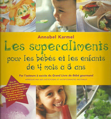 KARMEL, ANNABELLE. Les superaliments pour les bébés et les enfants de 4 mois à 8 ans