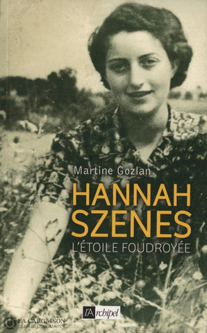 Szenes Hannah. Hannah Szenes:  Létoile Foudroyée Livre