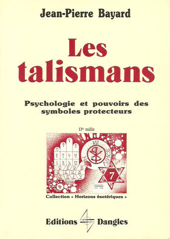 BAYARD, JEAN-PIERRE. Les talismans. Psychologie et pouvoirs des symboles protecteurs.