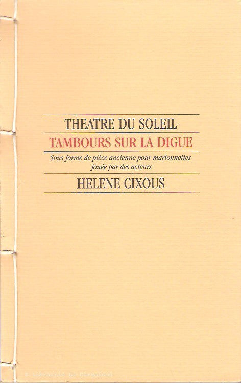 CIXOUS, HELENE. Tambours sur la digue. Sous forme de pièce ancienne pour marionnettes jouée par des acteurs.